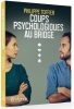 COUPS PSYCHOLOGIQUES AU BRIDGE