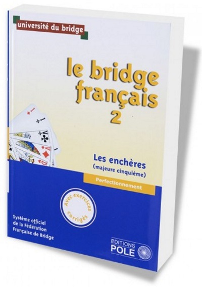 BRIDGE FRANCAIS Perfectionnement LES ENCHERES - Avec corrigés